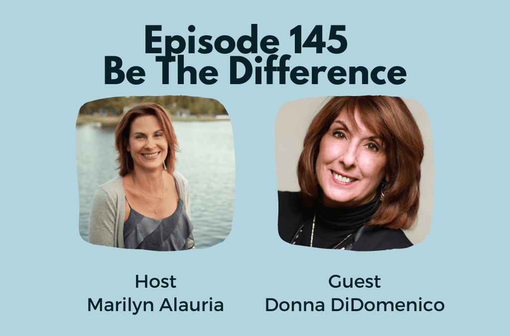 Eps 145 – Be the Difference with Donna DiDomenico