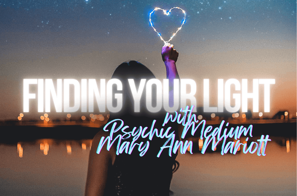 Eps 193 – Finding Your Light: A Journey with Psychic Medium Mary Ann Marriott