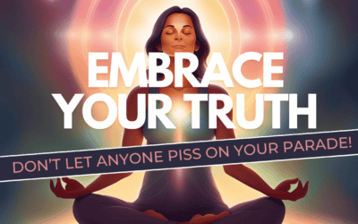 Eps 196 – Embrace Your Truth: Don’t Let Anyone Piss on Your Parade.