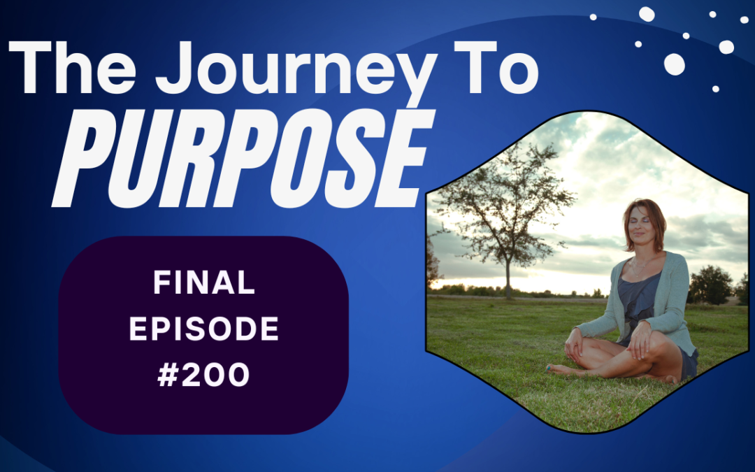 Eps 200 – The Journey to Purpose